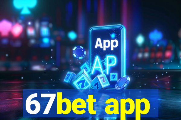 67bet app